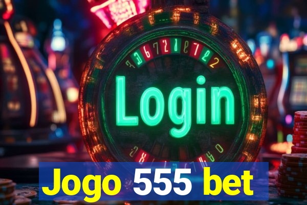 Jogo 555 bet